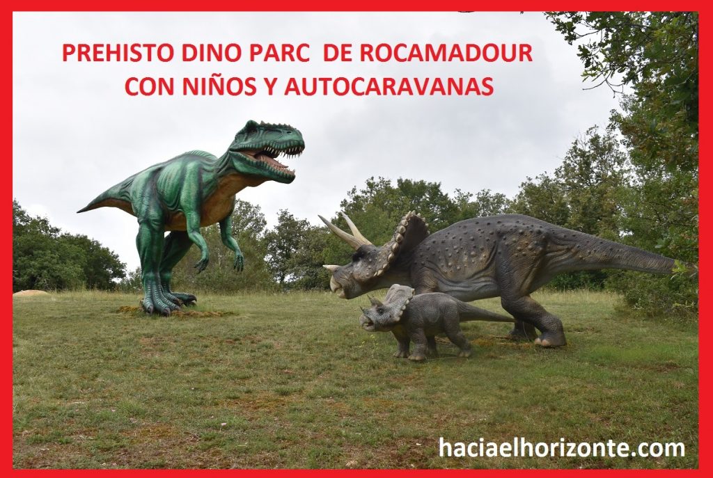 prehisto dino parc de rocamadour en autocaravana con niños