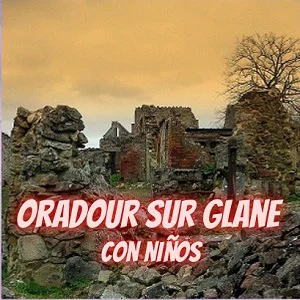 Visitar Oradour sur Glane con niños y autocaravana