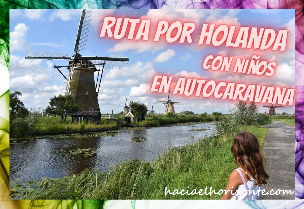 la mejor ruta por Holanda y los Paises bajos con niños en autocaravana
