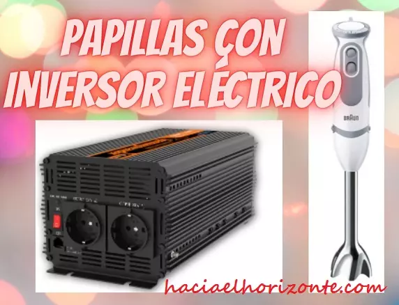 hacer papillas para bebes con un inversor eléctrico y una batidora en autocaravana o furgoneta